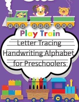 Paperback Play Train Letter Tracing Book Handwriting Alphabet for Preschoolers: Letter Tracing Book -Practice for Kids - Ages 3+ - Alphabet Writing Practice - H Book