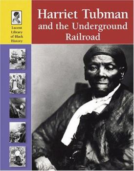 Harriet Tubman And the Underground Railroad (Lucent Library of Black History) - Book  of the Lucent Library of Black History