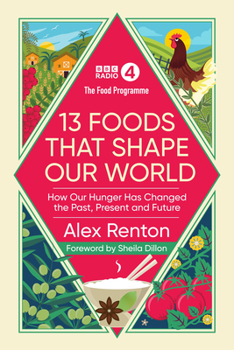 Hardcover The Food Programme: 13 Foods That Shape Our World: How Our Hunger Has Changed the Past, Present and Future Book