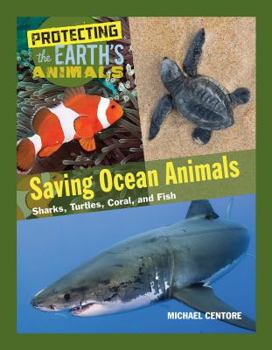 Hardcover Saving Ocean Animals: Sharks, Turtles, Coral, and Fish Book