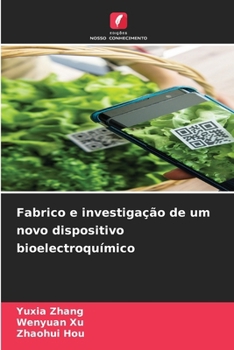 Paperback Fabrico e investigação de um novo dispositivo bioelectroquímico [Portuguese] Book