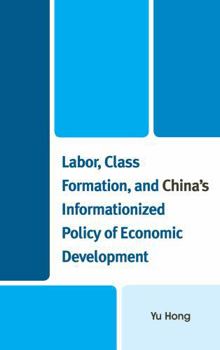 Hardcover Labor, Class Formation, and China's Informationized Policy of Economic Development Book