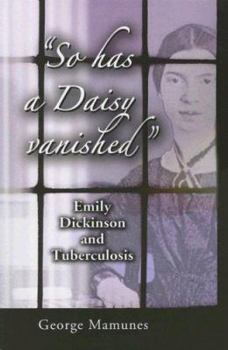 Paperback So has a Daisy vanished: Emily Dickinson and Tuberculosis Book