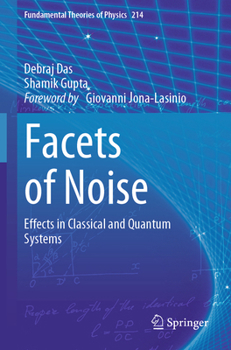 Facets of Noise: Effects in Classical and Quantum Systems