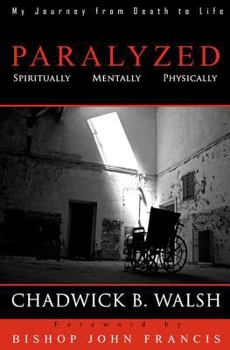 Paperback Paralyzed: Physically, Mentally, Spiritually Book