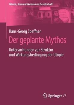 Paperback Der Geplante Mythos: Untersuchungen Zur Struktur Und Wirkungsbedingung Der Utopie [German] Book