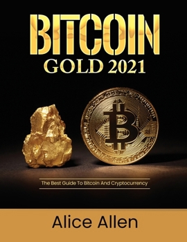 Paperback Bitcoin Gold 2021: The Best Guide To Bitcoin And Cryptocurrency Book