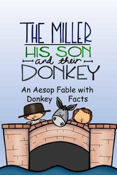 Paperback The Miller, His Son and Their Donkey A Fable to Guess Its Meaning Book