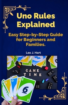 Paperback Uno Rules Explained: Easy Step-by-Step Guide for Beginners and Families. Book