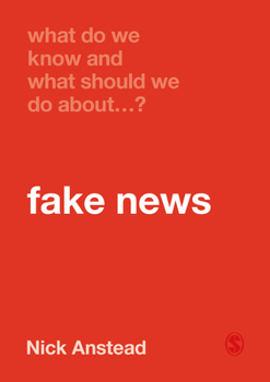 What Do We Know and What Should We Do about Fake News? - Book  of the What Do We Know and What Should We Do About…?