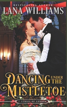 Dancing Under the Mistletoe (The Seven Curses of London) - Book #4 of the Seven Curses of London