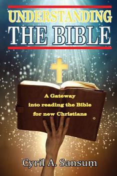 Paperback Understanding the Bible: A Gateway into reading the Bible for new Christians Book