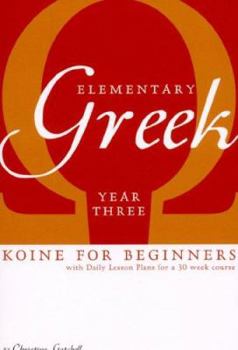 Paperback Elementary Greek: Koine for Beginners: Year Three Textbook Book
