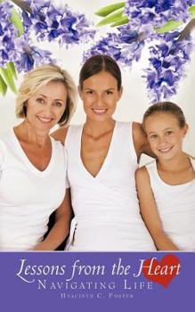 Paperback Lessons from the Heart: Navigating Life Book