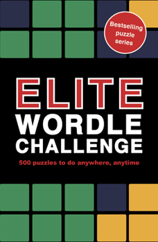 Paperback Elite Wordle Challenge: 500 Puzzles to Do Anywhere, Anytime Book