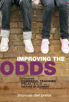 Paperback Improving the Odds: Developing Powerful Teaching Practice and a Culture of Learning in Urban High Schools Book