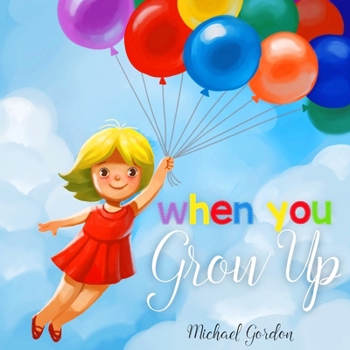Paperback When You Grow Up: (Childrens book That Inspires Young Kids to Dream Big) Book