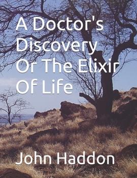 Paperback A Doctor's Discovery Or The Elixir Of Life Book
