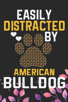 Paperback Easily Distracted by American Bulldog: Cool American Bulldog Dog Journal Notebook - American Bulldog Puppy Lover Gifts - Funny American Bulldog Dog No Book