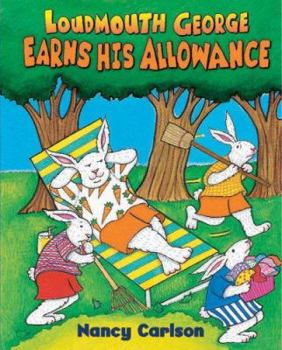 Loudmouth George Earns His Allowance (Nancy Carlson's Neighborhood) - Book  of the Loudmouth George