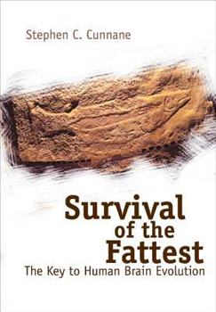 Hardcover Survival of the Fattest: The Key to Human Brain Evolution Book