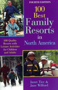 Paperback The 100 Best Family Resorts in North America: 100 Quality Resorts with Leisure Activities for Children and Adults Book