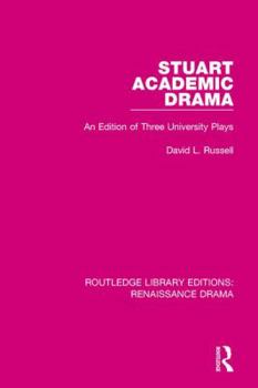 Paperback Stuart Academic Drama: An Edition of Three University Plays Book