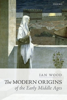 Hardcover The Modern Origins of the Early Middle Ages Book