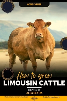 Paperback Limousin Cattle: Modern Home Farmer's Handbook, Guide for beginners Book