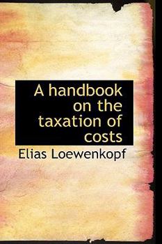 Paperback A Handbook on the Taxation of Costs Book