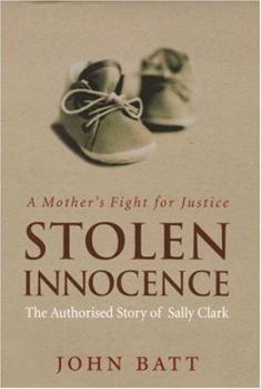 Hardcover Stolen Innocence: A Mother's Fight for Justice: THe Authorised Story of Sally Clark Book