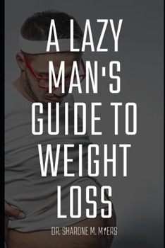 Paperback A lazy man's guide to weight loss: lazy ways to lose weight Book