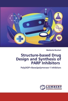 Paperback Structure-based Drug Design and Synthesis of PARP Inhibitors Book