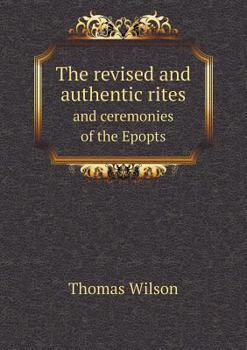 Paperback The revised and authentic rites and ceremonies of the Epopts Book