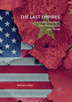 Paperback The Last Empires: Governing Ourselves, Our Nations, and Our World Book