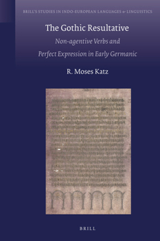 Hardcover The Gothic Resultative: Non-Agentive Verbs and Perfect Expression in Early Germanic Book