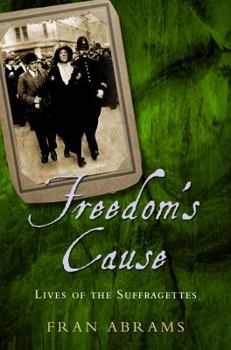 Hardcover Freedom's Cause: Lives of the Suffragettes Book