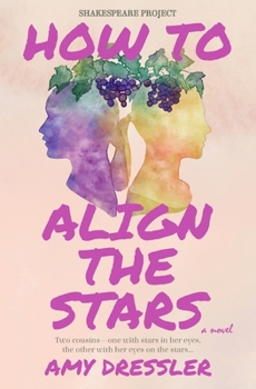 Paperback How to Align the Stars: A Novel (Shakespeare Project) Book