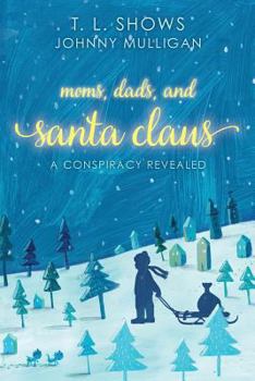 Paperback Moms, Dads, and Santa Claus: a conspiracy revealed Book