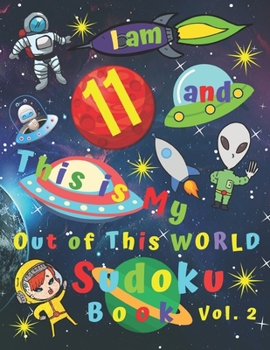 Paperback I am 11 and This is My Out of This World Sudoku Book Vol. 2: Easy Medium and Hard Sudoku Book for Eleven-Year-Old Kids with Bonus Pages of Word Search Book