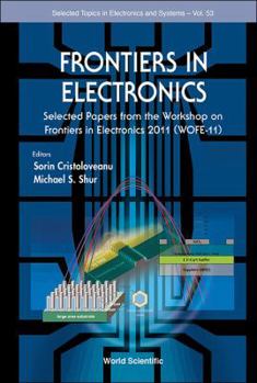 Hardcover Frontiers in Electronics: Selected Papers from the Workshop on Frontiers in Electronics 2011 (Wofe-11) Book
