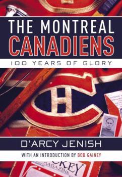 Hardcover The Montreal Canadiens: 100 Years of Glory Book