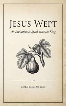 Paperback Jesus Wept: An Invitation to Speak with the King Book