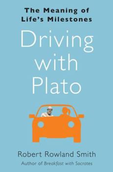 Hardcover Driving with Plato: The Meaning of Life's Milestones Book