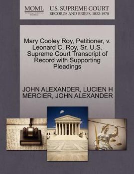 Mary Cooley Roy, Petitioner, v. Leonard C. Roy, Sr. U.S. Supreme Court Transcript of Record with Supporting Pleadings