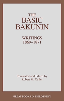 Paperback Basic Bakunin: Writings 1869-1871 Book