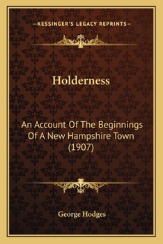 Paperback Holderness: An Account Of The Beginnings Of A New Hampshire Town (1907) Book