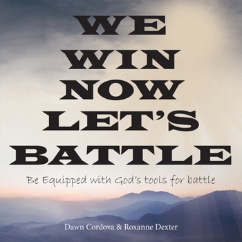 Paperback We Win Now Let's Battle: Be Equipped with God's Tools for Battle Book