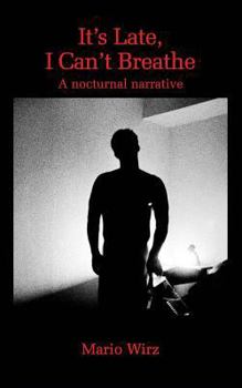 Paperback It's Late, I Can't Breathe: A Nocturnal Narrative Book