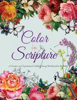 Paperback Color In Scripture: A Creative and Inspirational Adult Coloring Book Based on the Bible Book